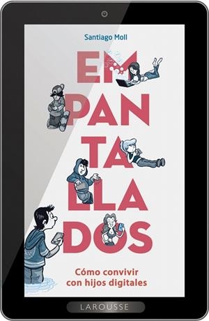 EMPANTALLADOS CÓMO CONVIVIR CON HIJOS DIGITALES | 9788416984145 | MOLL VAQUER,SANTIAGO | Libreria Geli - Librería Online de Girona - Comprar libros en catalán y castellano