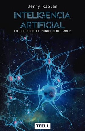 INTELIGENCIA ARTIFICIAL.LO QUE TODO EL MUNDO DEBE SABER | 9788416511150 | KAPLAN, JERRY | Llibreria Geli - Llibreria Online de Girona - Comprar llibres en català i castellà