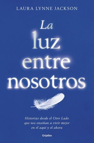 LA LUZ ENTRE NOSOTROS | 9788425355080 | LYNNE JACKSON,LAURA | Libreria Geli - Librería Online de Girona - Comprar libros en catalán y castellano