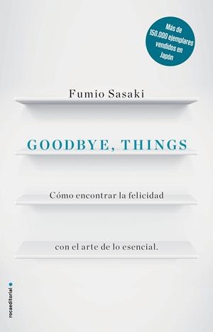 GOODBYE,THINGS.CÓMO ENCONTRAR LA FELICIDAD CON EL ARTE DE LO ESENCIAL | 9788416867486 | SASAKI,FUMIO | Llibreria Geli - Llibreria Online de Girona - Comprar llibres en català i castellà