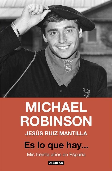 ES LO QUE HAY... MIS TREINTA AÑOS EN ESPAÑA | 9788403517462 | RUÍZ MANTILLA,JESÚS/ROBINSON,MICHAEL | Llibreria Geli - Llibreria Online de Girona - Comprar llibres en català i castellà