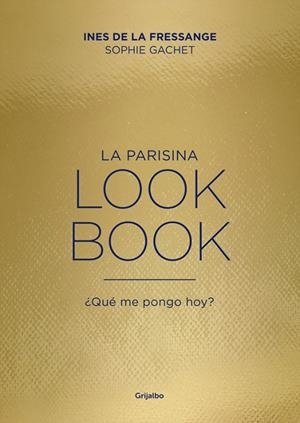 LA PARISINA.LOOKBOOK | 9788416895151 | DE LA FRESSANGE,INES/GACHET,SOPHIE | Libreria Geli - Librería Online de Girona - Comprar libros en catalán y castellano