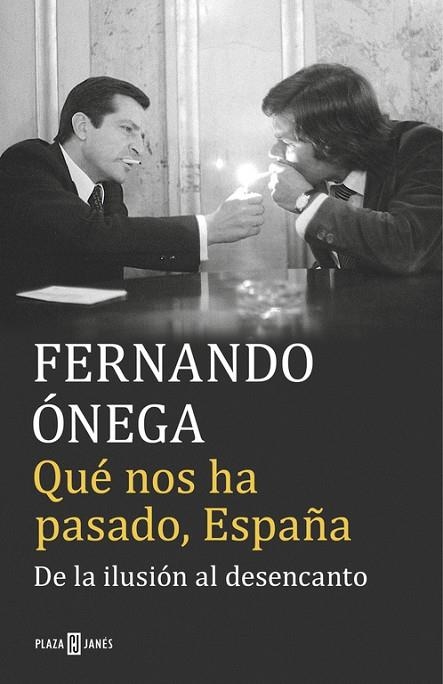 QUÉ NOS HA PASADO,ESPAÑA.DE LA ILUSIÓN AL DESENCANTO | 9788401017513 | ÓNEGA,FERNANDO | Llibreria Geli - Llibreria Online de Girona - Comprar llibres en català i castellà