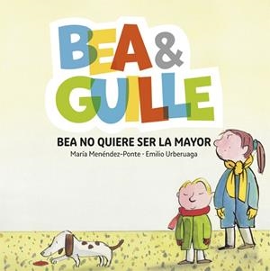 BEA&GUILLE-2.BEA NO QUIERE SER LA MAYOR | 9788424660659 | MENÉNDEZ PONTE,MARÍA/URBERUAGA,EMILIO | Libreria Geli - Librería Online de Girona - Comprar libros en catalán y castellano