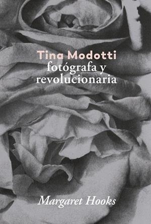 TINA MODOTTI.FOTÓGRAFA Y REVOLUCIONARIA | 9788416248841 | HOOKS,MARGARET | Libreria Geli - Librería Online de Girona - Comprar libros en catalán y castellano