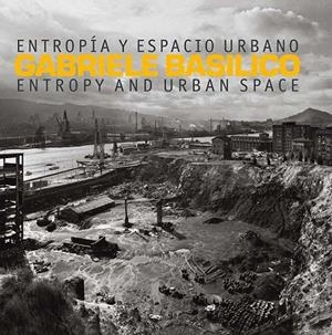 ENTROPÍA Y ESPACIO URBANO | 9788417048068 | BASÍLICO,GABRIELE | Llibreria Geli - Llibreria Online de Girona - Comprar llibres en català i castellà