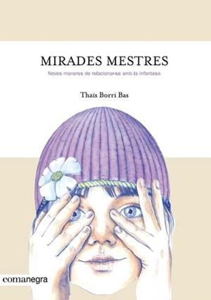 MIRADES MESTRES.NOVES MANERES DE RELACIONAR-SE AMB LA INFANTESA | 9788416605842 | BORRI BAS,THAÏS | Llibreria Geli - Llibreria Online de Girona - Comprar llibres en català i castellà