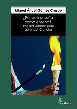 POR QUÉ ENSEÑO COMO ENSEÑO? TRES ACTIVIDADES PARA APRENDER CIENCIAS | 9788471127242 | GÓMEZ,MIGUEL ÁNGEL | Llibreria Geli - Llibreria Online de Girona - Comprar llibres en català i castellà