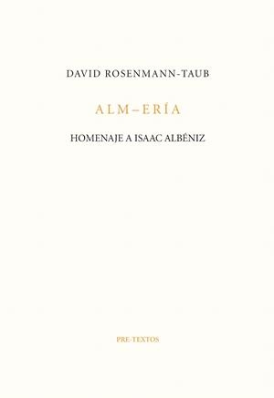 ALM-ERÍA.HOMENAJE A ISAAC ALBÉNIZ | 9788416906376 | ROSENMANN-TAUB,DAVID | Libreria Geli - Librería Online de Girona - Comprar libros en catalán y castellano