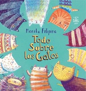 TODO SOBRE LOS GATOS | 9788494629273 | FILIPINA,MONIKA | Libreria Geli - Librería Online de Girona - Comprar libros en catalán y castellano