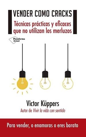 VENDER COMO CRACKS.TÉCNICAS PRÁCTICAS Y EFICACES QUE NO UTILIZAN LOS MERLUZOS | 9788417002558 | KÜPPERS,VICTOR | Libreria Geli - Librería Online de Girona - Comprar libros en catalán y castellano