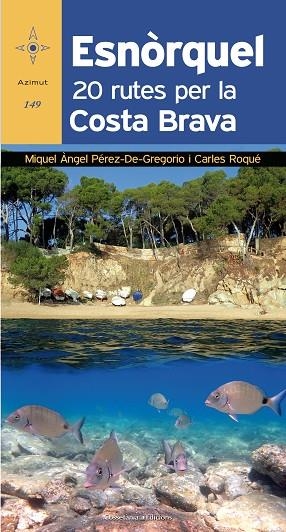 ESNÒRQUEL.20 RUTES PER LA COSTA BRAVA | 9788490346082 | PÉREZ-DE-GREGORIO CAPELLA,MIQUEL ÀNGEL/ROQUÉ PAU,CARLES | Llibreria Geli - Llibreria Online de Girona - Comprar llibres en català i castellà