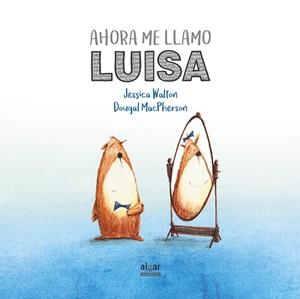 AHORA ME LLAMO LUISA | 9788491420521 | WALTON,JESSICA/MACPHERSON,DOUGAL | Llibreria Geli - Llibreria Online de Girona - Comprar llibres en català i castellà