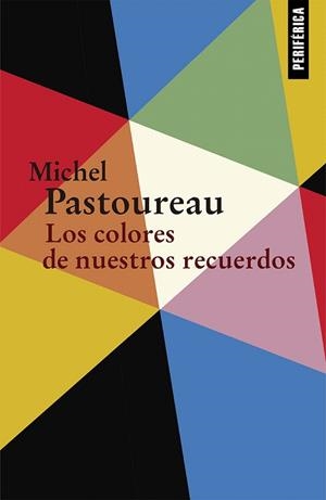 LOS COLORES DE NUESTROS RECUERDOS | 9788416291489 | PASTOUREAU,MICHEL | Libreria Geli - Librería Online de Girona - Comprar libros en catalán y castellano