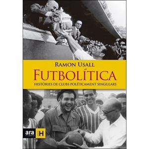 FUTBOLÍTICA.HISTÒRIES DE CLUBS POLÍTICAMENT SINGULARS | 9788416915149 | USALL,RAMON | Libreria Geli - Librería Online de Girona - Comprar libros en catalán y castellano