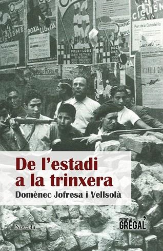 DE L'ESTADI A LA TRINXERA | 9788417082024 | JOFRESA I VELLSOLÀ,DOMÈNEC | Libreria Geli - Librería Online de Girona - Comprar libros en catalán y castellano