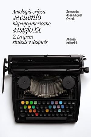 ANTOLOGÍA CRÍTICA DEL CUENTO HISPANOAMERICANO DEL SIGLO XX-2.LA GRAN SÍNTESIS Y DESPUÉS | 9788491047421 | OVIEDO,JOSÉ MIGUEL (SEL.) | Libreria Geli - Librería Online de Girona - Comprar libros en catalán y castellano