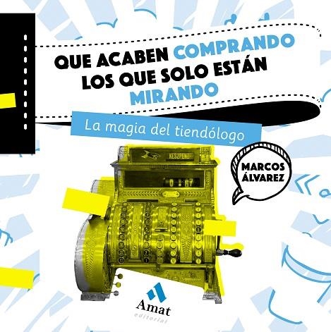 QUE ACABEN COMPRANDO LOS QUE SOLO ESTÁN MIRANDO LA MAGIA DEL TIENDÓLOGO | 9788497359726 | ÁLVAREZ OROZCO,MARCOS | Libreria Geli - Librería Online de Girona - Comprar libros en catalán y castellano