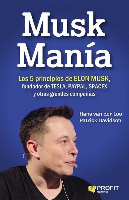 MUSK MANÍA LOS 5 PRINCIPIOS DE ELON MUSK, FUNDADOR DE TESLA, PAYPAL, SPACEX Y OTRAS GRANDES | 9788416904334 | HANS VAN DER LOO,PATRICK DAVIDSON | Libreria Geli - Librería Online de Girona - Comprar libros en catalán y castellano