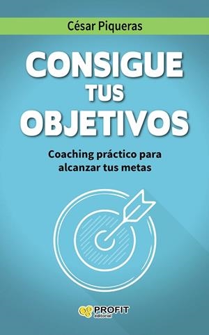 CONSIGUE TUS OBJETIVOS COACHING PRÁCTICO PARA ALCANZAR TUS METAS | 9788416115501 | PIQUERAS GÓMEZ DE ALBACETE,CÉSAR | Llibreria Geli - Llibreria Online de Girona - Comprar llibres en català i castellà