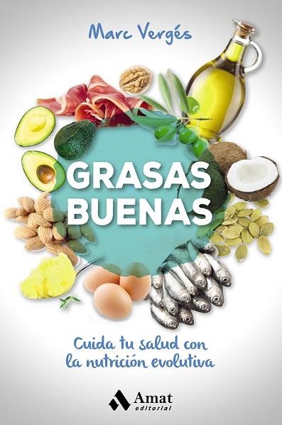 GRASAS BUENAS CUIDA TU SALUD CON LA NUTRICION EVOLUTIVA | 9788497359702 | VERGÉS,MARC | Libreria Geli - Librería Online de Girona - Comprar libros en catalán y castellano