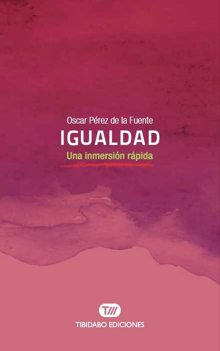 IGUALDAD.UNA INMERSIÓN RÁPIDA | 9788491175612 | PÉREZ DE LA FUENTE,OSCAR | Llibreria Geli - Llibreria Online de Girona - Comprar llibres en català i castellà