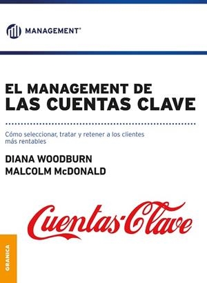 EL MANAGEMENT DE LAS CUENTAS CLAVE.CÓMO SELECCIONAR,TRATAR Y RETENER A LOS CLIENTES MÁS RENTABLES | 9789506417772 | WOODBURN,DIANA/MCDONALD,MALCOLM | Libreria Geli - Librería Online de Girona - Comprar libros en catalán y castellano