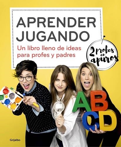 APRENDER JUGANDO.UN LIBRO LLENO DE IDEAS PARA PROFES Y PADRES (2 PROFES EN APUROS) | 9788425354823 | V.V.A.A. | Llibreria Geli - Llibreria Online de Girona - Comprar llibres en català i castellà