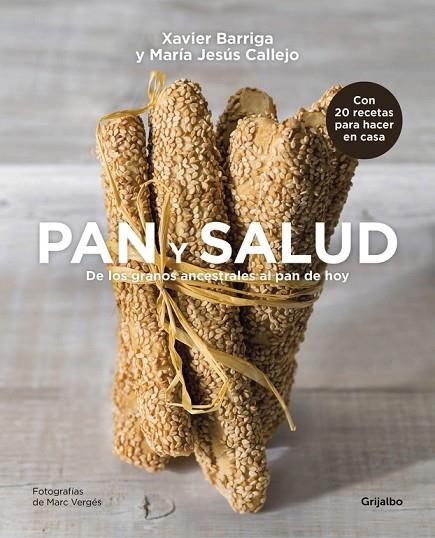 PAN Y SALUD.DE LOS GRANOS ANCESTRALES AL PAN DE HOY | 9788416220656 | CALLEJO,MARÍA JESÚS/BARRIGA,XAVIER | Libreria Geli - Librería Online de Girona - Comprar libros en catalán y castellano