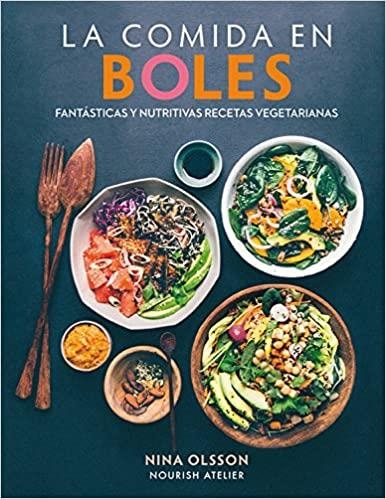 LA COMIDA EN BOLES.FANTÁSTICAS Y NUTRITIVAS RECETAS VEGETARIANAS | 9788428216609 | NINA,OLSSON | Libreria Geli - Librería Online de Girona - Comprar libros en catalán y castellano