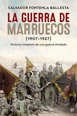 LA GUERRA DE MARRUECOS(1907-1927) HISTORIA COMPLETA DE UNA GUERRA OLVIDADA | 9788490609781 | FONTENLA BALLESTA,SALVADOR | Llibreria Geli - Llibreria Online de Girona - Comprar llibres en català i castellà