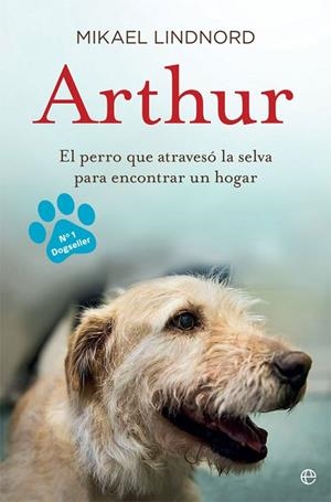 ARTHUR EL PERRO QUE ATRAVESÓ LA JUNGLA PARA ENCONTRAR UN HOGAR | 9788490609798 | LINDNORD,MIKAEL | Llibreria Geli - Llibreria Online de Girona - Comprar llibres en català i castellà