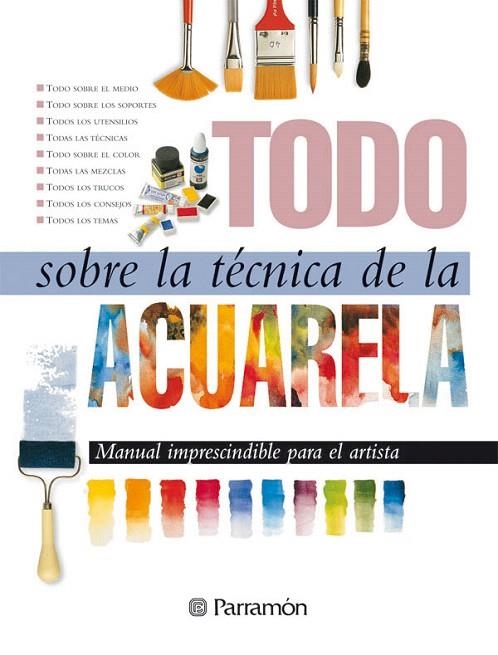 TODO SOBRE LA TECNICA DE LA ACUARELA | 9788434220379 |   | Llibreria Geli - Llibreria Online de Girona - Comprar llibres en català i castellà