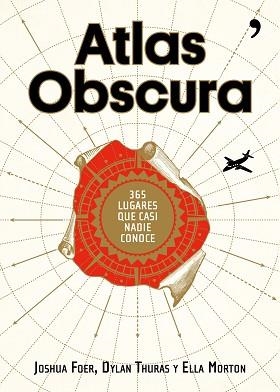 ATLAS OBSCURA.365 LUGARES INCREÍBLES QUE CASI NADIE CONOCE | 9788499985152 | FOER,JOSHUA/THURAS,DYLAN/MORTON,ELLA | Libreria Geli - Librería Online de Girona - Comprar libros en catalán y castellano