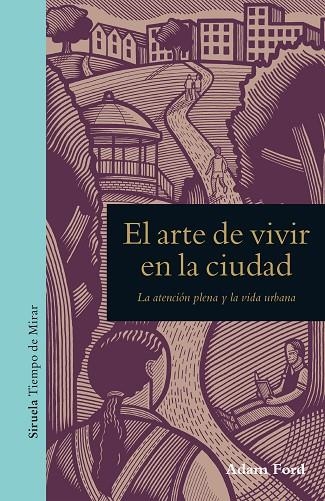 EL ARTE DE VIVIR EN LA CIUDAD.LA ATENCIÓN PLENA Y LA VIDA URBANA | 9788417041540 | FORD,ADAM | Libreria Geli - Librería Online de Girona - Comprar libros en catalán y castellano