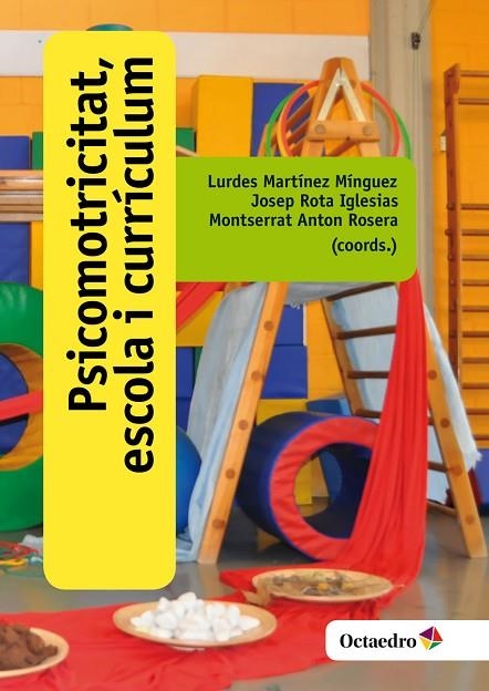 PSICOMOTRICITAT,ESCOLA I CURRÍCULUM | 9788499219219 | MARTÍNEZ MÍNGUEZ,LURDES/ROTA IGLESIAS,JOSEP/ANTON ROSERA,MONTSERRAT | Llibreria Geli - Llibreria Online de Girona - Comprar llibres en català i castellà