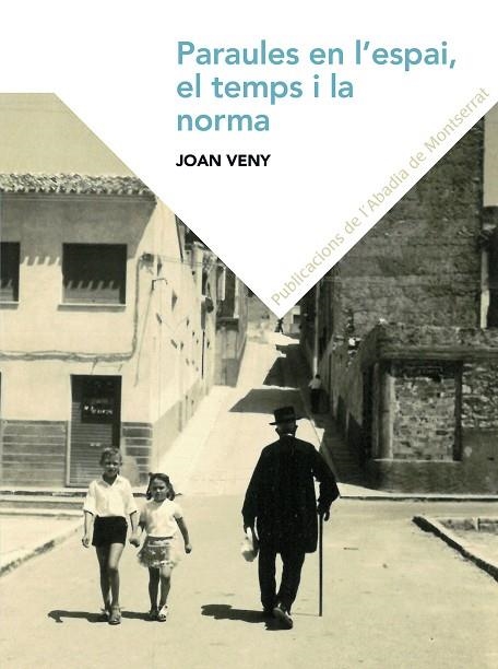 PARAULES EN L'ESPAI,EN EL TEMPS I EN LA NORMA | 9788498838978 | VENY,JOAN | Libreria Geli - Librería Online de Girona - Comprar libros en catalán y castellano