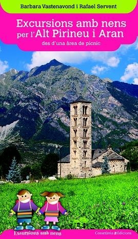 EXCURSIONS AMB NENS PER L'ALT PIRINEU I ARAN DES D'UNA ÀREA DE PÍCNIC | 9788490346075 | VASTENAVOND,BARBARA/SERVENT ARRACÓ,RAFAEL | Llibreria Geli - Llibreria Online de Girona - Comprar llibres en català i castellà