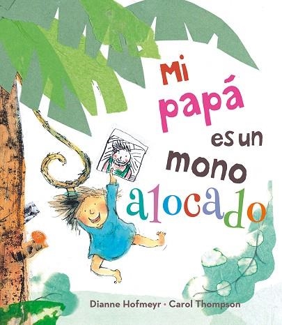 MI PAPÁ ES UN MONO ALOCADO | 9788491450160 | HOFMEYR,DIANNE | Libreria Geli - Librería Online de Girona - Comprar libros en catalán y castellano