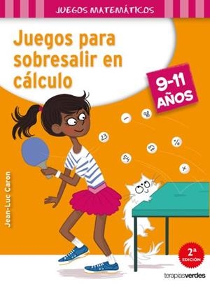 JUEGOS PARA SOBRESALIR EN CÁLCULO 9-11 AÑOS | 9788416972135 | CARON,JEAN-LUC | Libreria Geli - Librería Online de Girona - Comprar libros en catalán y castellano