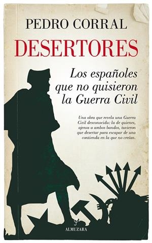 DESERTORES.LOS ESPAÑOLES QUE NO QUISIERON LA GUERRA CIVIL | 9788416776924 | CORRAL,PEDRO | Llibreria Geli - Llibreria Online de Girona - Comprar llibres en català i castellà