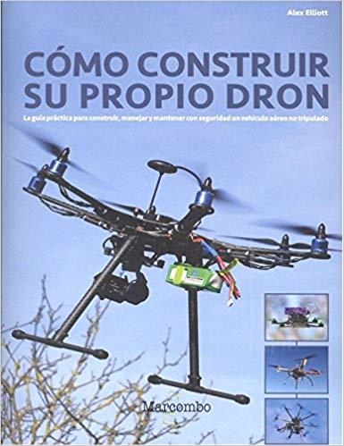 CÓMO CONSTRUIR SU PROPIO DRON | 9788426724304 | ELLIOTT,ALEX | Llibreria Geli - Llibreria Online de Girona - Comprar llibres en català i castellà