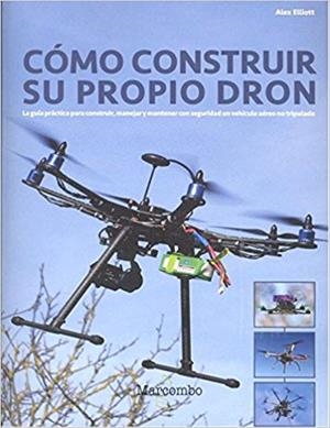 CÓMO CONSTRUIR SU PROPIO DRON | 9788426724304 | ELLIOTT,ALEX | Llibreria Geli - Llibreria Online de Girona - Comprar llibres en català i castellà