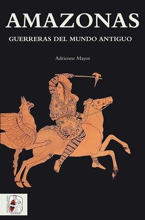 AMAZONAS.GUERRERAS DEL MUNDO ANTIGUO | 9788494627538 | MAYOR,ADRIENNE | Llibreria Geli - Llibreria Online de Girona - Comprar llibres en català i castellà