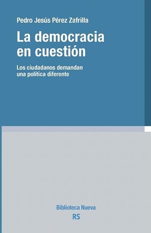 LA DEMOCRACIA EN CUESTIÓN.LOS CIUDADANOS DEMANDAN UNA POLÍTICA DIFERENTE | 9788416345991 | PÉREZ ZAFRILLA,PEDRO JESÚS | Llibreria Geli - Llibreria Online de Girona - Comprar llibres en català i castellà