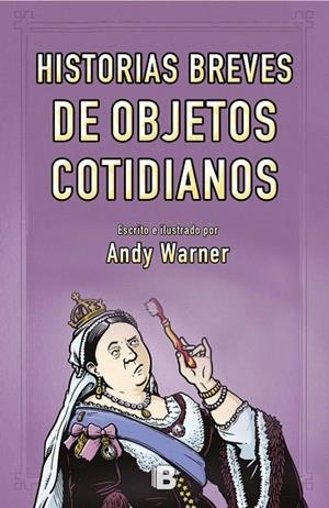 HISTORIAS BREVES DE LOS OBJETOS COTIDIANOS | 9788466661799 | WARNER,ANDY | Libreria Geli - Librería Online de Girona - Comprar libros en catalán y castellano