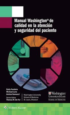 MANUAL WASHINGTON DE CALIDAD EN LA ATENCION Y SEGURIDAD DEL PACIENTE | 9788416781218 | FONDAHN,EMILIY/LANE,MICHAEL/VANNUCCI,ANDREA | Libreria Geli - Librería Online de Girona - Comprar libros en catalán y castellano
