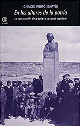 EN LOS ALTARES DE LA PATRIA.LA CONSTRUCCIÓN DE LA CULTURA NACIONAL ESPAÑOLA | 9788446044635 | PEIRÓ MARTÍN,IGNACIO | Llibreria Geli - Llibreria Online de Girona - Comprar llibres en català i castellà