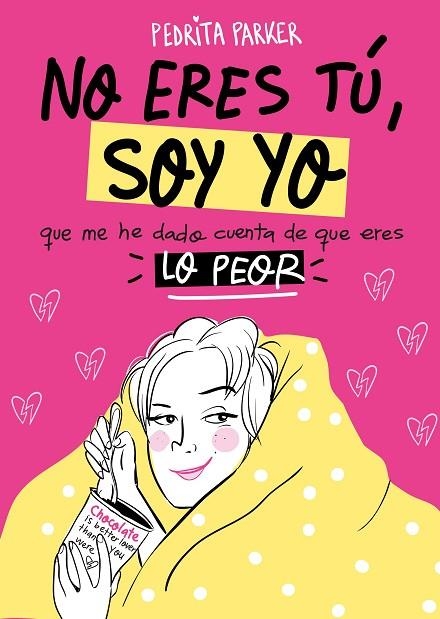 NO ERES TÚ,SOY YO QUE ME ACABO DE DAR CUENTA DE QUE ERES LO PEOR | 9788416890262 | PARKER,PEDRITA | Llibreria Geli - Llibreria Online de Girona - Comprar llibres en català i castellà