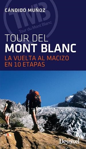 EL TOUR DEL MONTBLANC.LA VUELTA AL MACIZO EN 10 ETAPAS(3ª EDICION 2017) | 9788498293838 | MUÑOZ,CANDIDO | Llibreria Geli - Llibreria Online de Girona - Comprar llibres en català i castellà